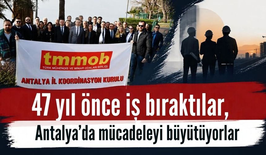 47 yıl önce iş bıraktılar, Antalya’da mücadeleyi büyütüyorlar