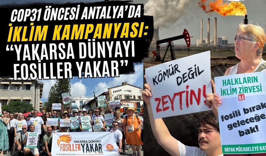 COP31 öncesi Antalya’da iklim kampanyası: “Yakarsa dünyayı fosiller yakar”