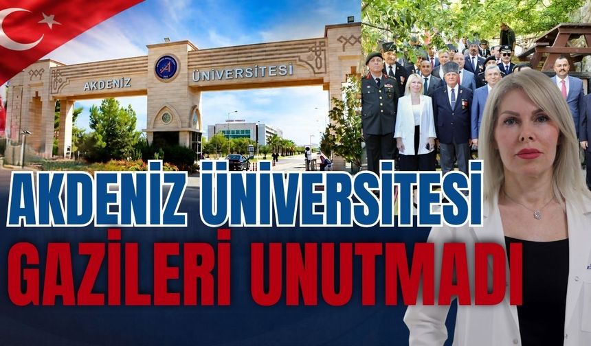 Akdeniz Üniversitesi Gazileri unutmadı