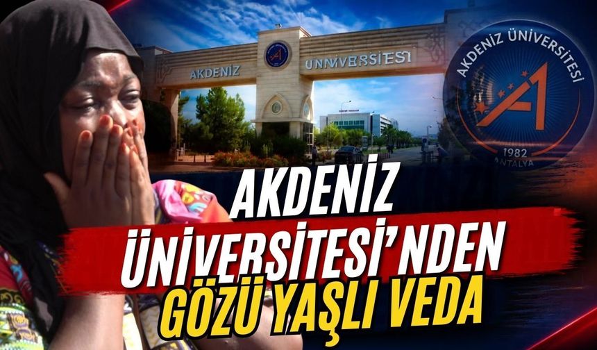 Akdeniz Üniversitesi’nden gözü yaşlı veda