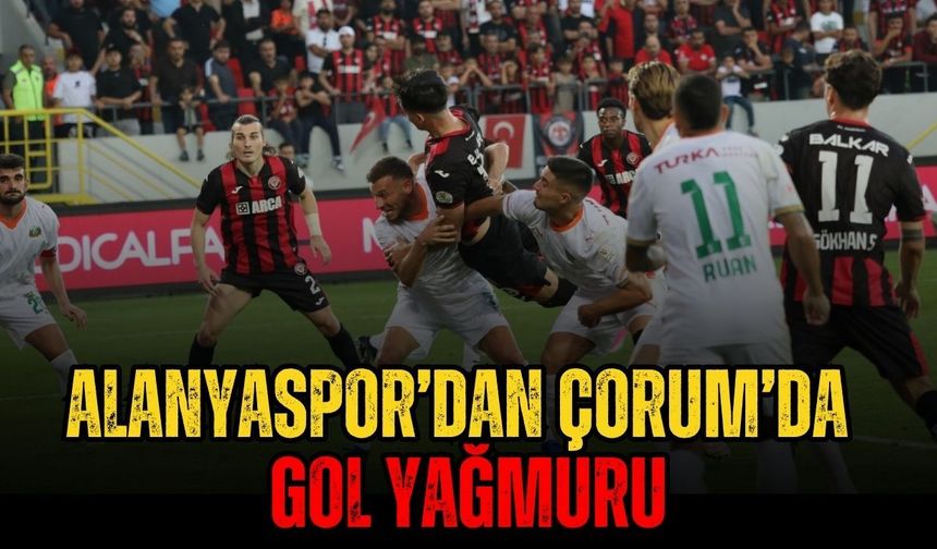 Alanyaspor’dan Çorum’da gol yağmuru 2-1