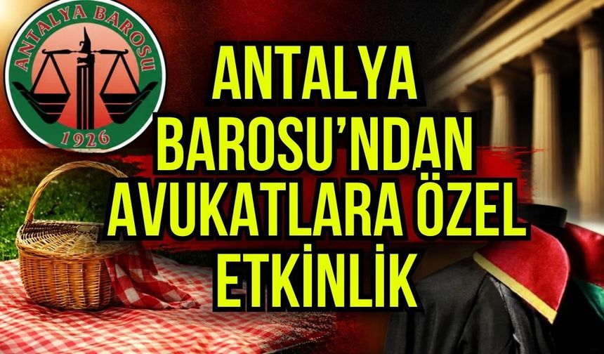 Antalya Barosu’ndan avukatlara özel etkinlik