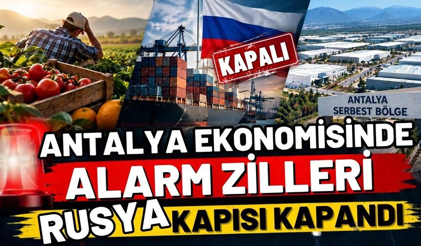 Antalya ekonomisinde alarm zilleri! Rusya kapısı kapandı, ikinci serbest bölge gündemde