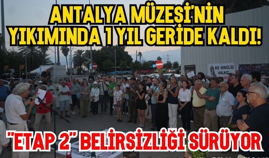Antalya Müzesi’nin yıkımında 1 yıl geride kaldı! “Etap 2” belirsizliği sürüyor