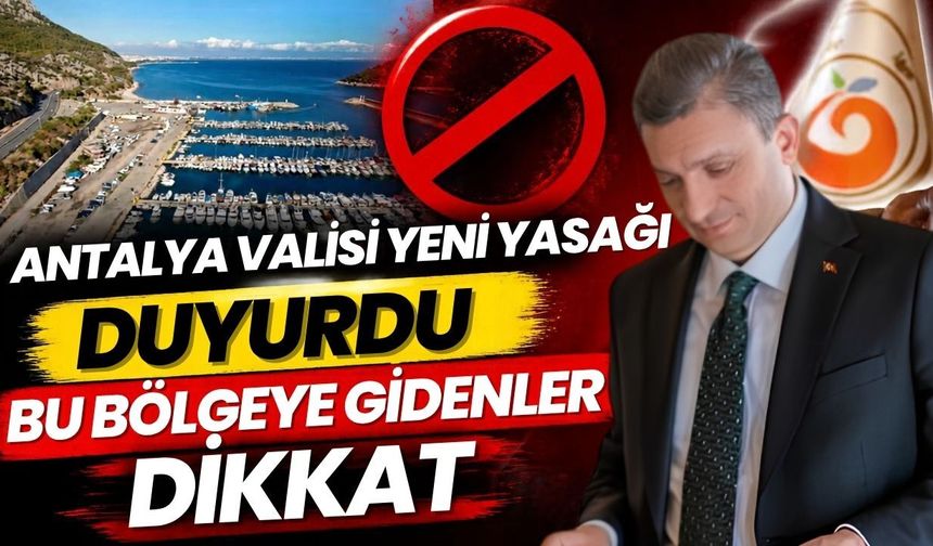 Antalya valisi yeni yasağı duyurdu