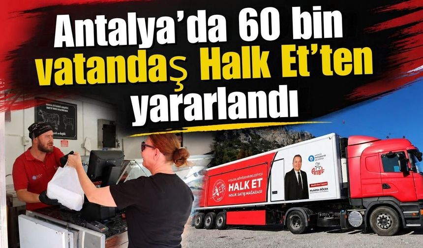 Antalya’da 60 bin vatandaş Halk Et’ten yararlandı