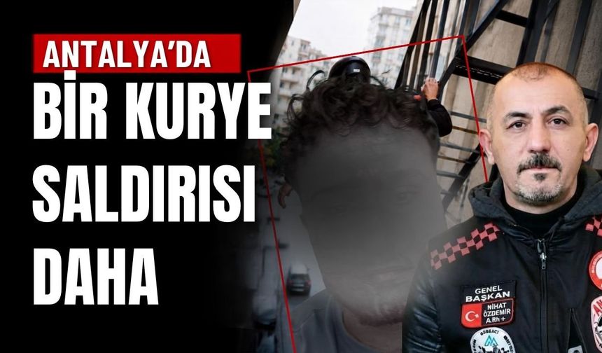Antalya’da bir kurye saldırısı daha! Yangın merdiveninden atlayarak canını kurtardı