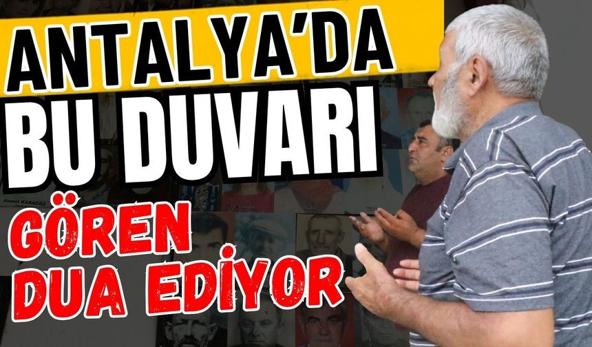 Antalya’da bu duvarı gören dua ediyor