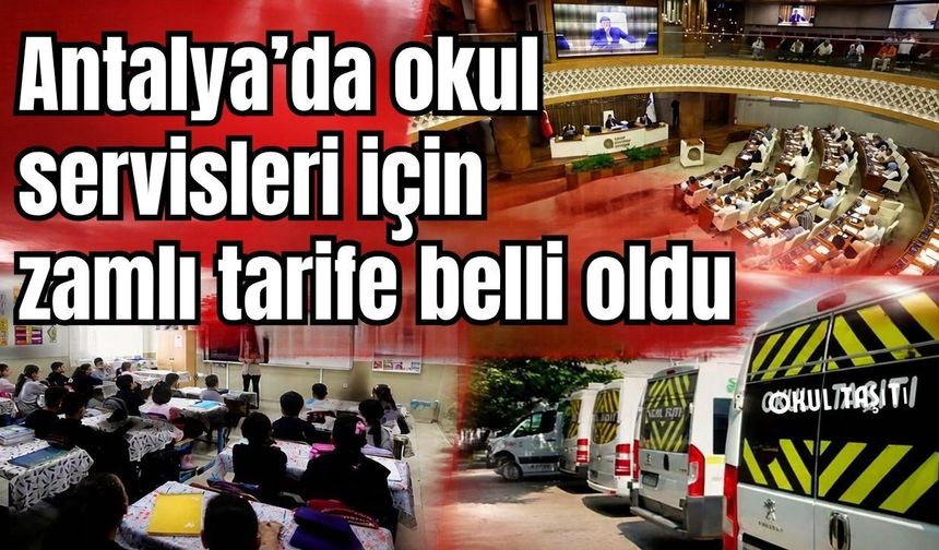 Antalya’da okul servisleri için zamlı tarife belli oldu