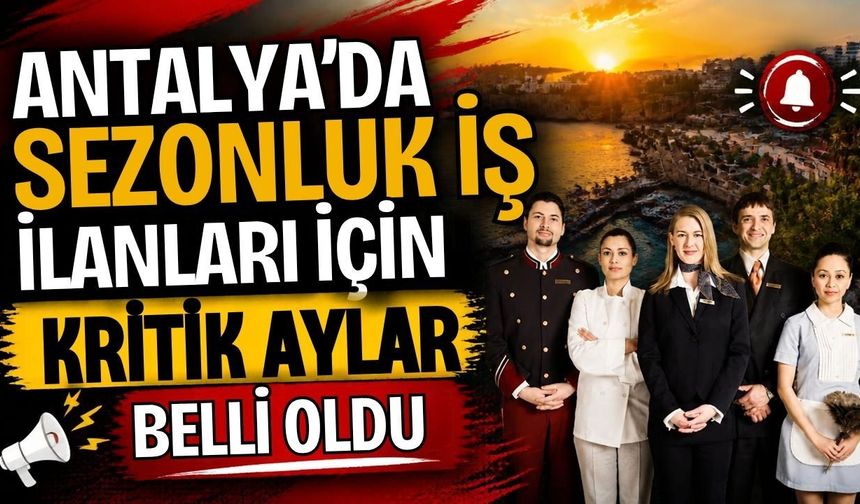 Antalya’da sezonluk iş ilanları için kritik aylar belli oldu