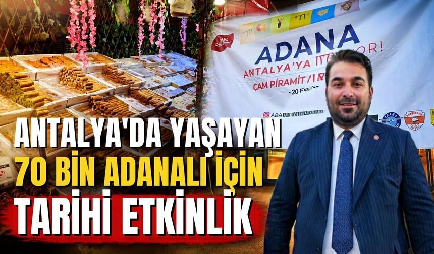 Antalya’da yaşayan 70 bin Adanalı için tarihi etkinlik