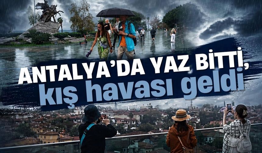 Antalya’da yaz bitti, kış havası geldi