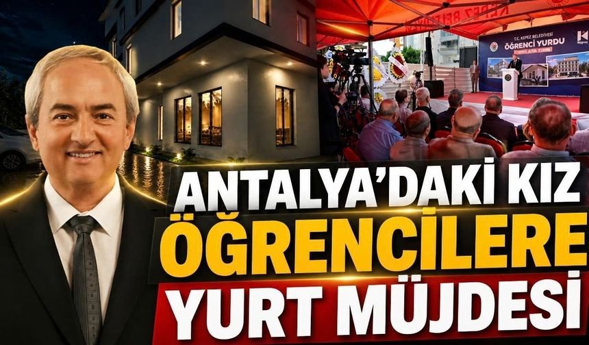 Antalya’daki kız öğrencilere yurt müjdesi