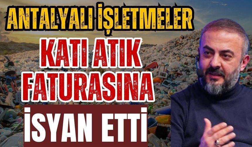Antalyalı işletmeler katı atık faturasına isyan etti