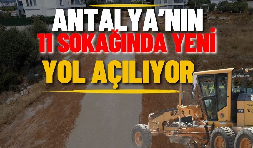 Antalya’nın 11 sokağında yeni yol açılıyor