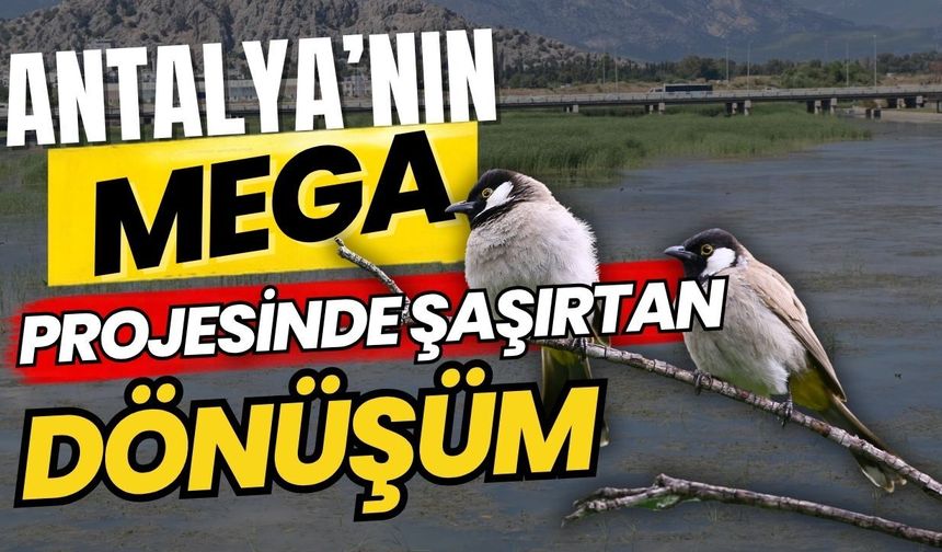 Antalya’nın mega projesinde şaşırtan dönüşüm