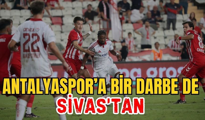 Antalyaspor’a bir darbe de Sivas’tan 1-2