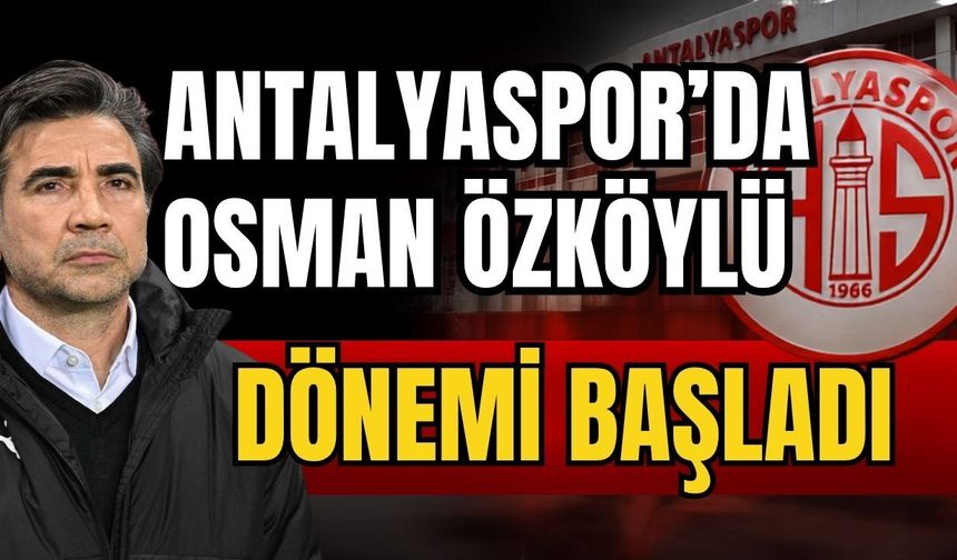 Antalyaspor’da Osman Özköylü dönemi başladı