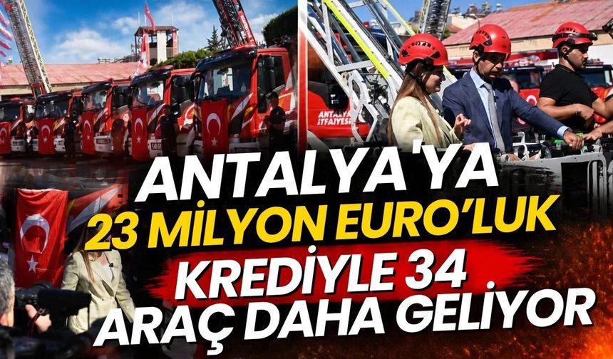 Antalya’ya 23 milyon Euro’luk krediyle 34 araç daha geliyor