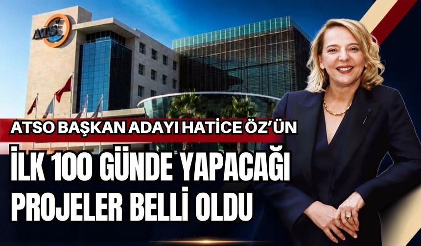 ATSO Başkan Adayı Hatice Öz'ün ilk 100 günde yapacağı projeler belli oldu