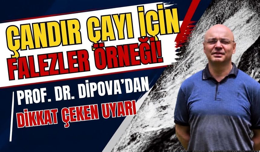 Çandır Çayı için falezler örneği! Prof. Dr. Dipova’dan dikkat çeken uyarı