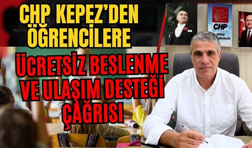 CHP Kepez’den öğrencilere ücretsiz beslenme ve ulaşım desteği çağrısı