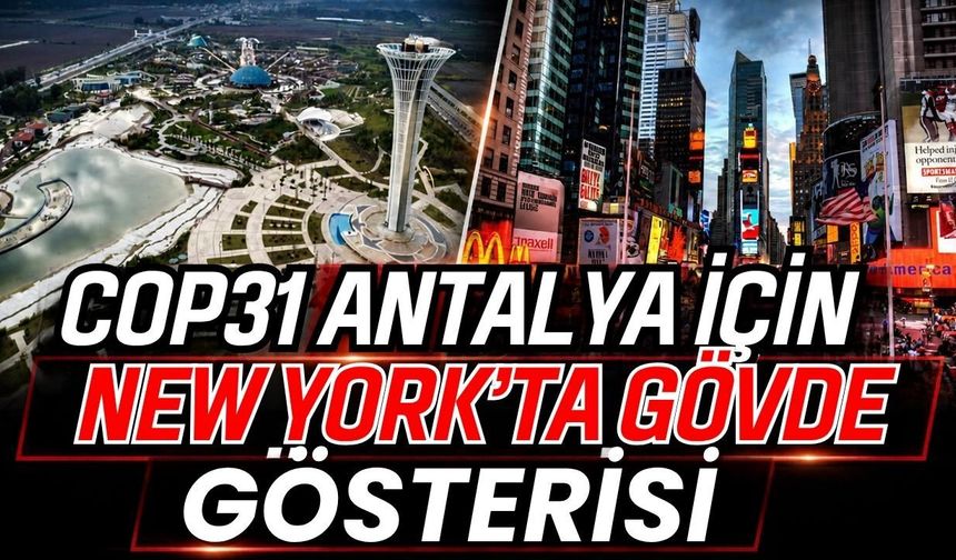 COP31 Antalya için New York’ta gövde gösterisi