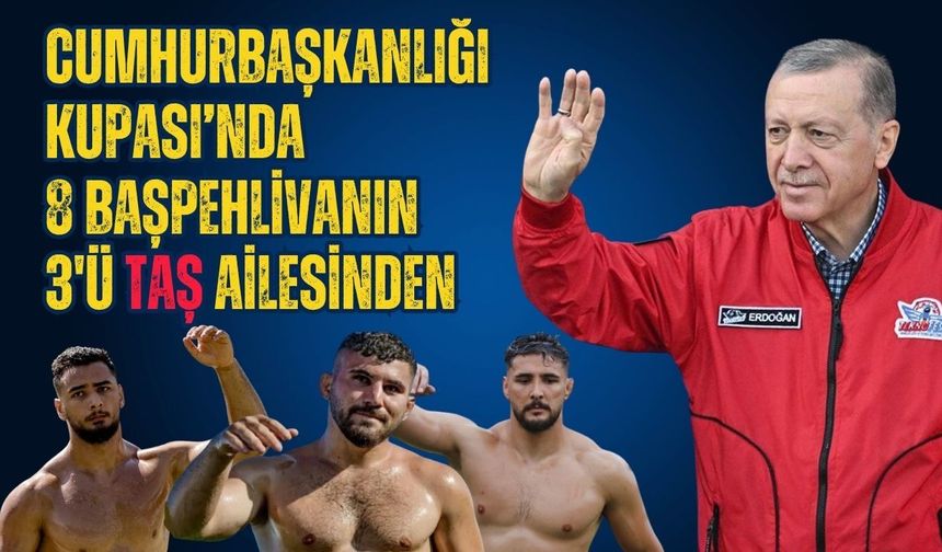 Yağlı Güreş Cumhurbaşkanlığı Kupası’na katılan 8 başpehlivanın 3’ü Taş ailesinden… Çayırda Taş’ların büyük gururu