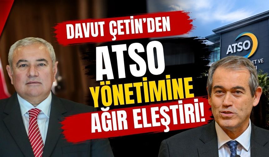 Davut Çetin’den ATSO yönetimine ağır eleştiri: “Esnaf batarken ATSO’daki mevcut veriler bile yanlış”