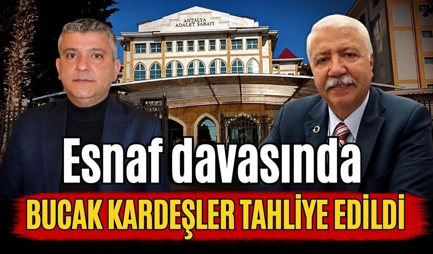 Esnaf davasında Bucak kardeşler tahliye edildi