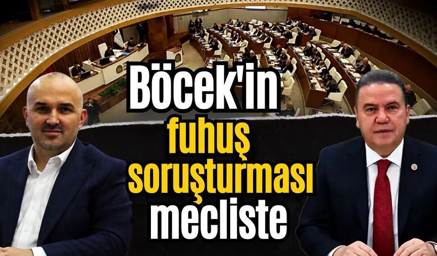 Böcek’in fuhuş soruşturması Büyükşehir meclisinde