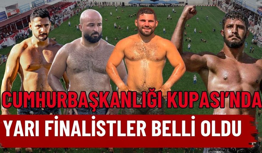 Yağlı Güreş Cumhurbaşkanlığı Kupası’nda yarı finalistler belli oldu