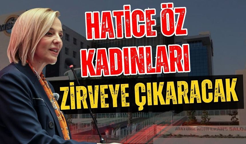 Hatice Öz kadınları zirveye çıkaracak