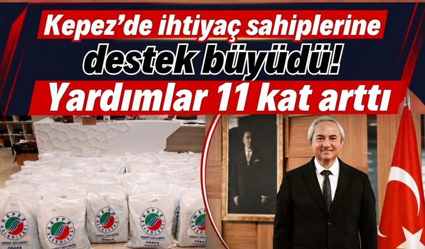 Kepez’de ihtiyaç sahiplerine destek büyüdü! Yardımlar 11 kat arttı