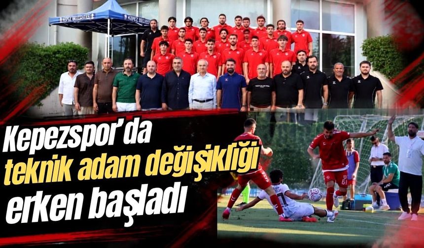Kepezspor’da teknik adam değişikliği erken başladı