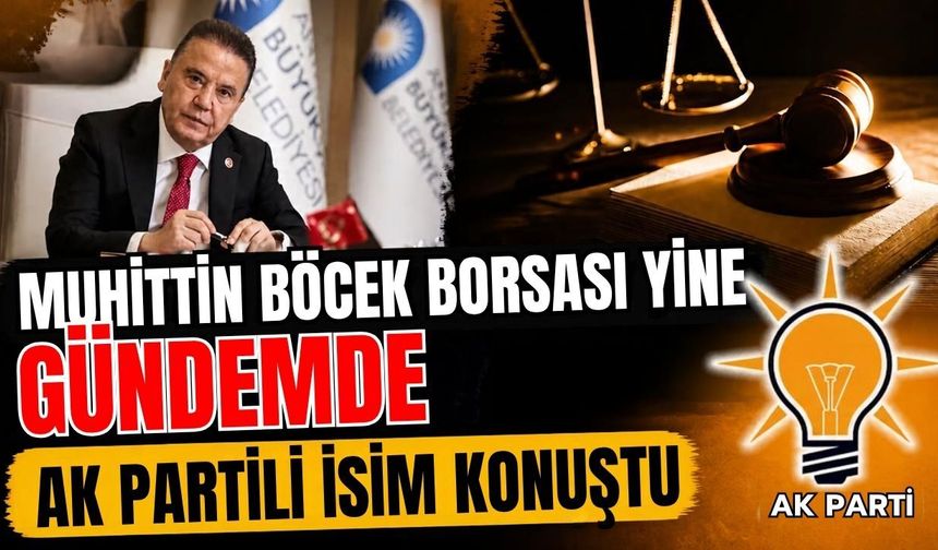 Muhittin Böcek Borsası yine gündemde! Ak Partili isim konuştu