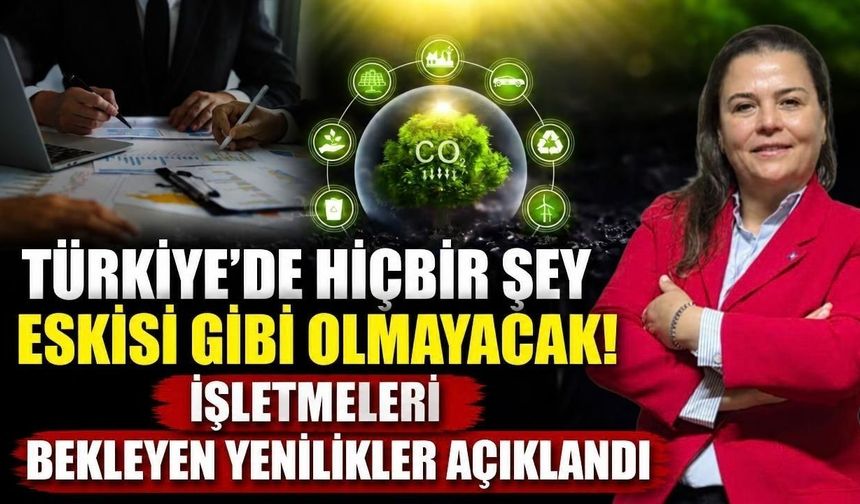 Türkiye’de hiçbir şey eskisi gibi olmayacak! İşletmeleri bekleyen yenilikler açıklandı