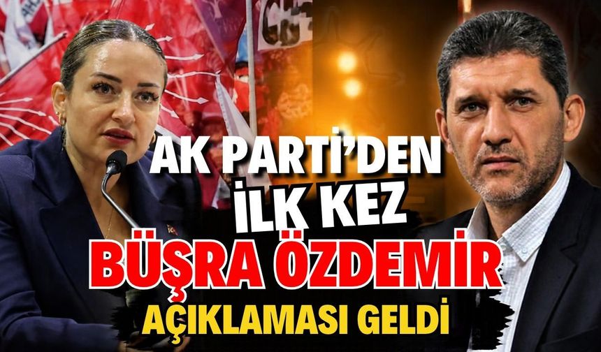 AK Parti’den ilk kez Büşra Özdemir açıklaması geldi