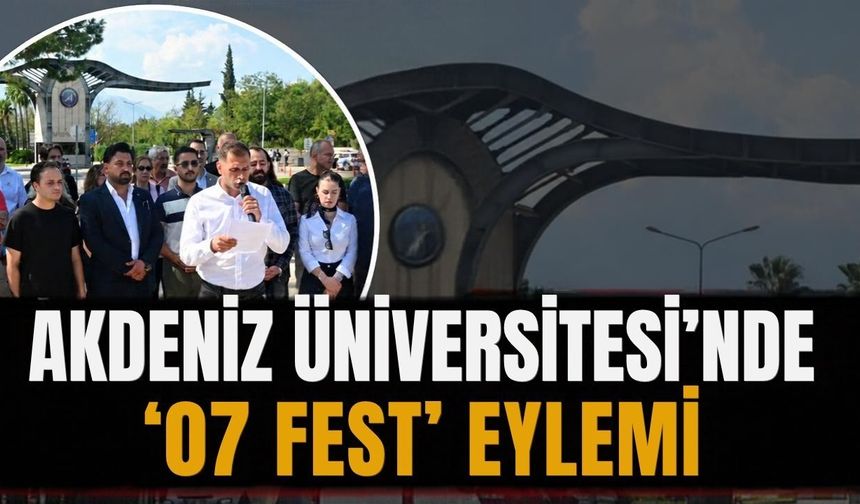 Akdeniz Üniversitesi’nde ‘07 Fest’ eylemi