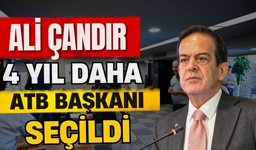 Ali Çandır 4 yıl daha ATB başkanı seçildi
