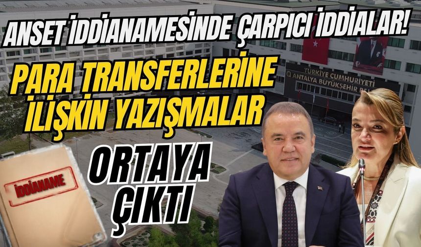 ANSET iddianamesinde çarpıcı iddialar! Para transferlerine ilişkin yazışmalar ortaya çıktı