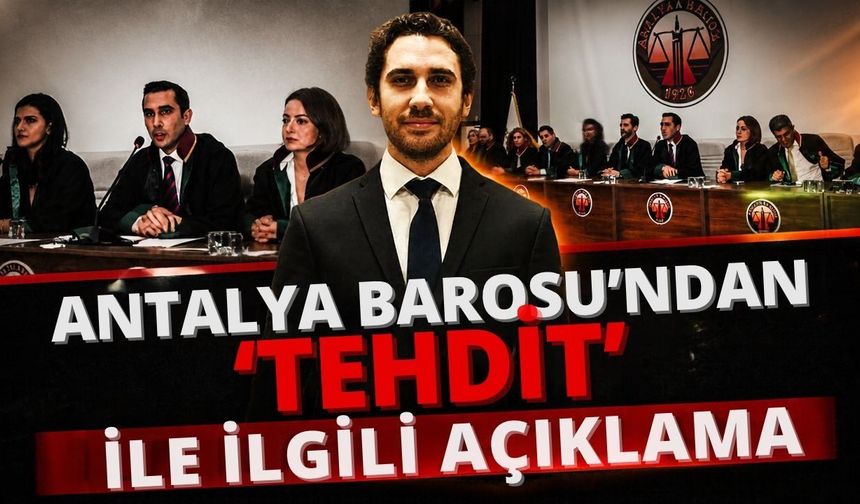 Antalya Barosu’ndan ‘Tehdit’ ile ilgili açıklama
