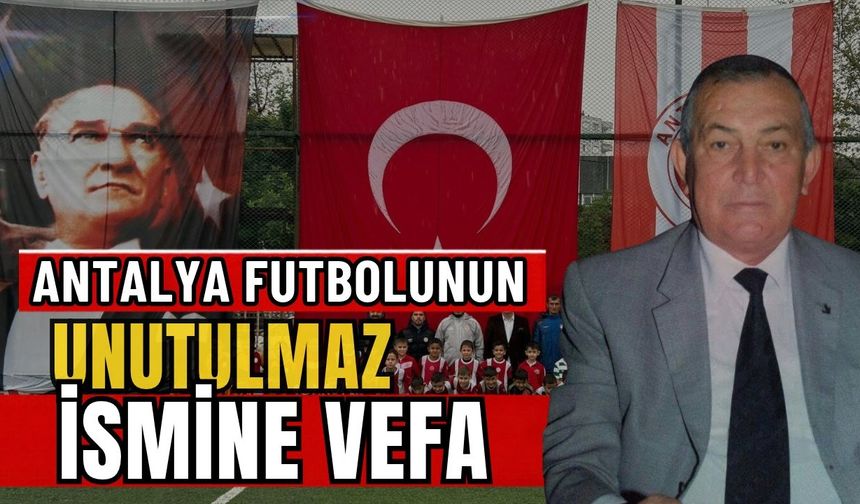 Antalya futbolunun unutulmaz ismine vefa! Efsane spor adamının ismi U12 Ligi’ne verildi