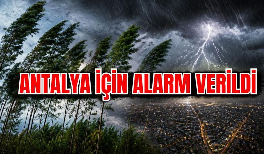 Antalya için alarm verildi