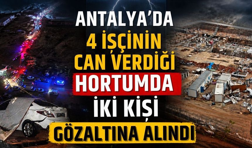 Antalya’da 4 işçinin can verdiği hortumda iki kişi gözaltına alındı