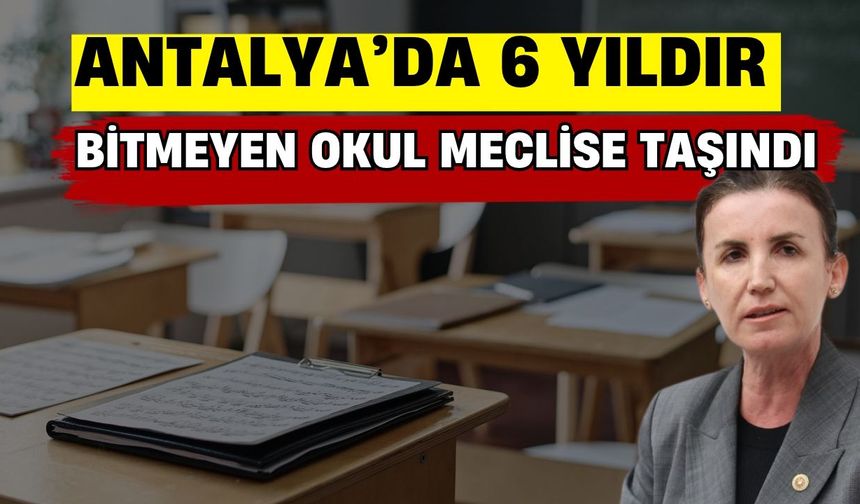 Antalya’da 6 yıldır bitmeyen okul meclise taşındı