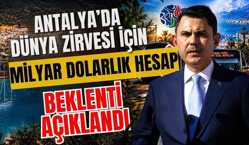 Antalya’da dünya zirvesi için milyar dolarlık hesap! Beklenti açıklandı