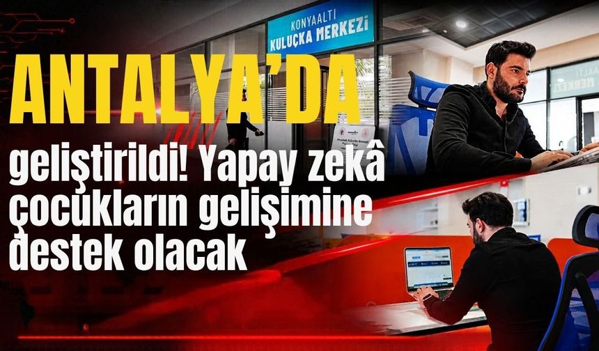 Antalya’da geliştirilen yapay zeka projesi çocukların gelişiminde rol alacak