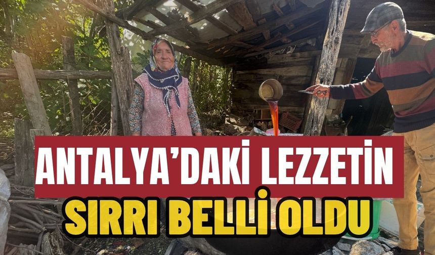 Antalya’daki lezzetin sırrı belli oldu
