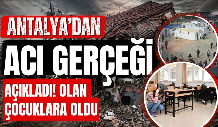 Antalya’dan acı gerçeği açıkladı! Olan çocuklara oldu